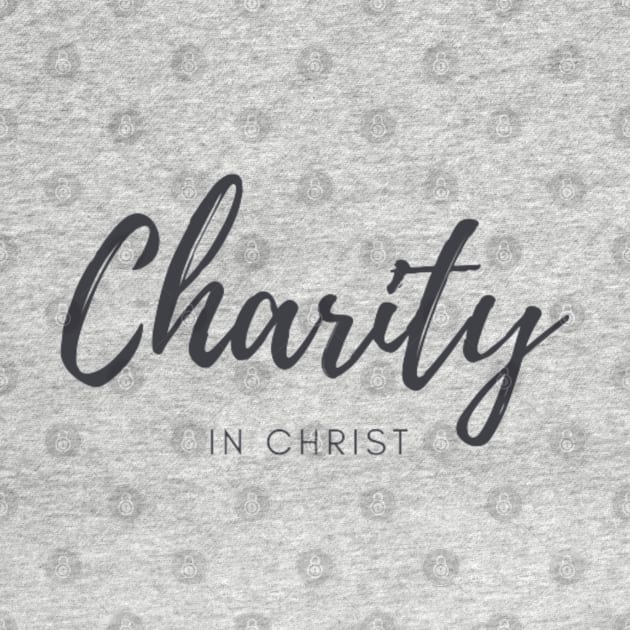 Charity in Christ Ladies Design Christian Graphic Art by SOCMinistries